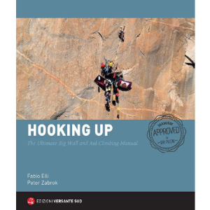 Versante Sud Hooking Up - The Ultimate Big Wall and Aid Climbing Manual