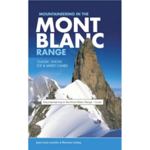 Vertebrate Publishing Mountaineering in the Mont Blanc Range: Classic Snow, Ice & Mixed Climbs