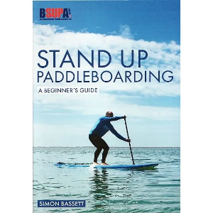 Stand Up Paddle Boarding A beginners guide By  Simon Bassett 